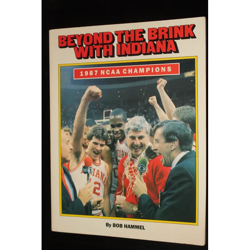 Beyond the Brink With Indiana 1987 NCAA Champions Steve Alford Autographed Book