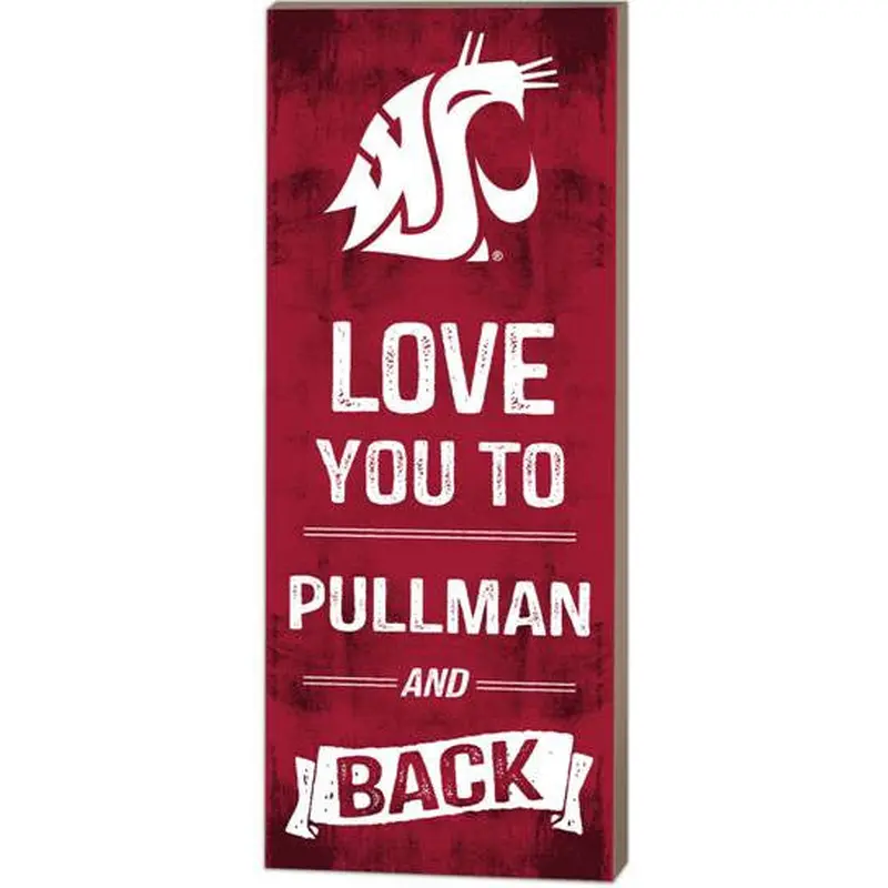 Love You to Pullman and Back Wood Sign